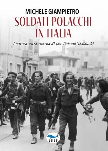 Soldati polacchi in Italia. L‘odissea senza ritorno di Jan Tadeusz Sadlowski Ultimissimo Modello