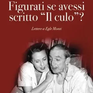 Figurati se avessi scritto «Il culo»? Lettere a Egle Monti Pagamento Sicuro