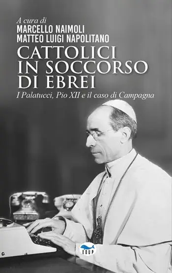 Cattolici in soccorso di ebrei. I Palatucci, Pio XII e il caso di Campagna Occasione