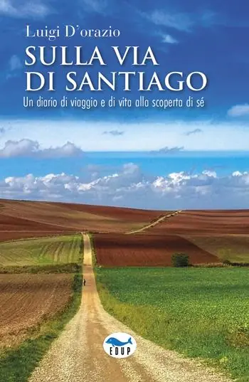 Sulla via di Santiago. Un diario di viaggio e di vita alla scoperta di sé Must-Have