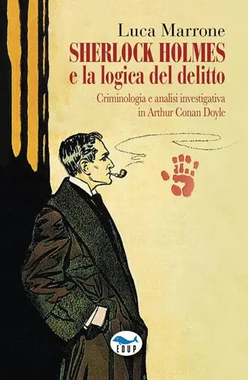 Occasione Sherlock Holmes e la logica del delitto. Criminologia e analisi investigativa in Arthur Conan Doyle