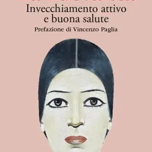 Offerta Speciale La nuova età. Invecchiamento attivo e buona salute