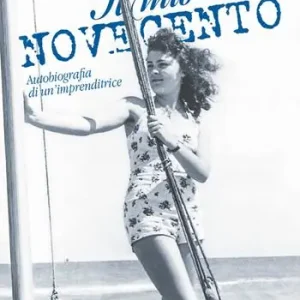 Offerta Limitata Il mio Novecento. Autobiografia di un‘imprenditrice