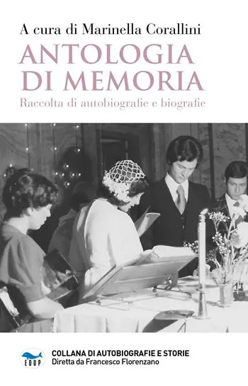 Ultime Pezzi Antologia di memoria. Raccolta di autobiografie e biografie