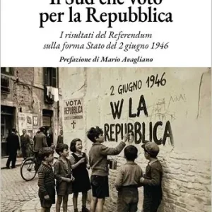 Offerta Del Giorno Il Sud che votò per la Repubblica. I risultati del referendum sulla forma Stato del 2 giugno 1946