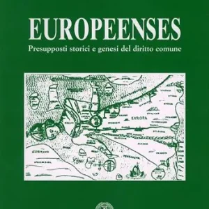 Europeenses. Presupposti storici e genesi del diritto comune Ultime Pezzi
