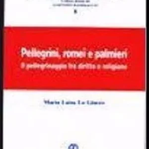 Compra Online Pellegrini, romei e palmieri. Il pellegrinaggio fra diritto e religione