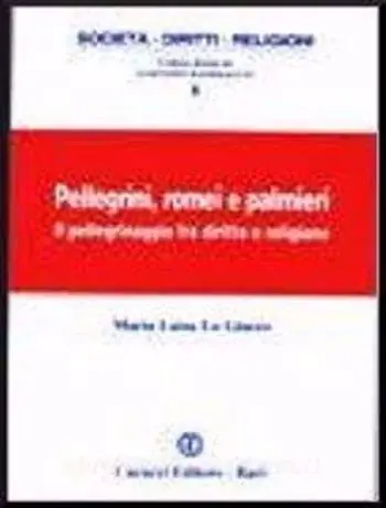 Compra Online Pellegrini, romei e palmieri. Il pellegrinaggio fra diritto e religione