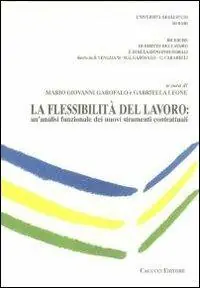 La flessibilità del lavoro. Un‘analisi funzionale dei nuovi strumenti contrattuali Offerta Del Giorno