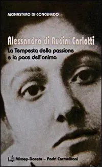 Alessandra di Rudinì Carlotti. La tempesta della passione e la pace dell‘anima Pagamento Sicuro