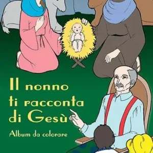 Vendita Finale Il nonno ti racconta di Gesù. Album da colorare. Ediz. illustrata