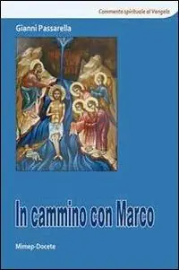 Super Prezzo In cammino con Marco. Commento spirituale al Vangelo di Marco