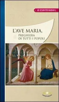 Offerta Speciale L‘Ave Maria. Preghiera di tutti i popoli
