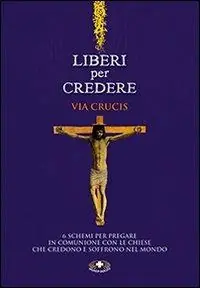 Direttamente Dal Produttore Liberi per credere. Via Crucis