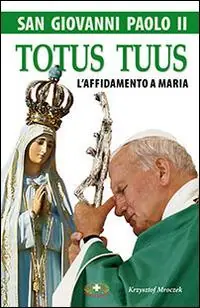 Promozione Esclusiva San Giovanni Paolo II. Totus tuus. L‘affidamento a Maria