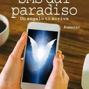 SMS dal paradiso. Un angelo ti scrive Occasione Imperdibile
