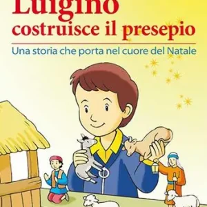 Direttamente Dal Produttore Luigino costruisce il presepio. Una storia che porta nel cuore del Natale. Con CD Audio