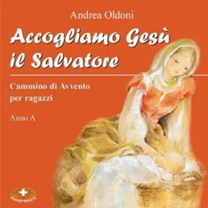 Super Prezzo Accogliamo Gesù il Salvatore. Cammino di Avvento per ragazzi. Anno A
