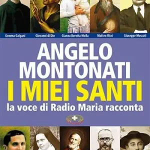 Ultima Occasione I santi di Angelo Montonati. La voce di Radio Maria