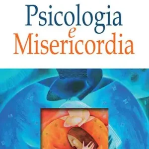 Psicologia e misericordia. Nuova ediz. Acquista Ora