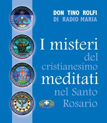 I misteri del cristianesimo meditati nel santo rosario Direttamente Dal Produttore