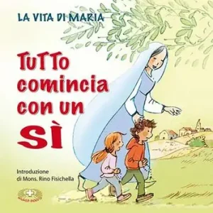 Tutto comincia con un «sì». La vita di Maria, centenario delle apparizioni a Fatima Promozione Esclusiva