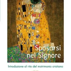 Sposarsi nel Signore. Introduzione al rito del matrimonio cristiano Esclusivo