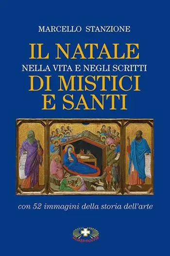 Il Natale nella vita e negli scritti di mistici e santi. Nuova ediz. Scelto Dai Clienti
