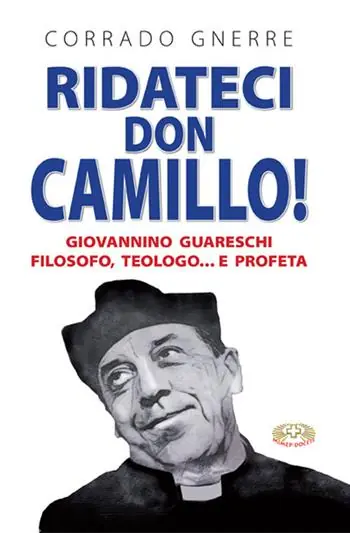 Ridateci don Camillo! Giovannino Guareschi filosofo, teologo e... profeta Direttamente Dal Produttore