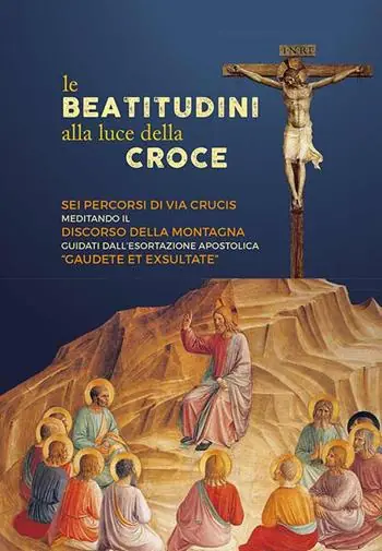 Acquista Ora Le beatitudini alla luce della Croce. Sei percorsi di Via Crucis meditando il Discorso della montagna e Gaudete et exsultate