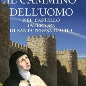 Il cammino dell‘uomo nel castello interiore di Teresa d‘Avila. Nuova ediz. Popolare