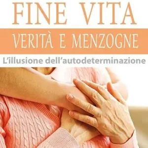 Fine vita. Verità e menzogne. L‘illusione dell‘autodeterminazione Must-Have