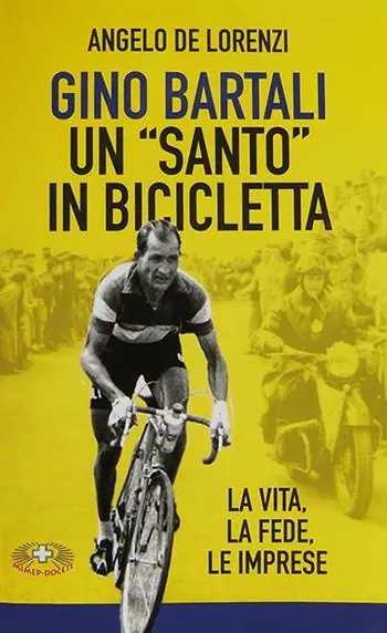 Gino Bartali un «santo» in bicicletta. La vita, la fede, le imprese. Nuova ediz. Soddisfatti O Rimborsati