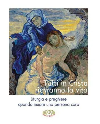 Prezzo Di Fabbrica Tutti in Cristo riavranno la vita. Liturgia e preghiere quando muore una persona cara
