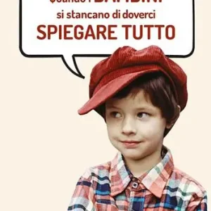 Quando i bambini si stancano di doverci spiegare tutto. Ediz. a caratteri grandi Ultima Occasione