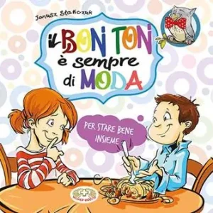 Il bon ton è sempre di moda. Per stare bene insieme Occasione Imperdibile