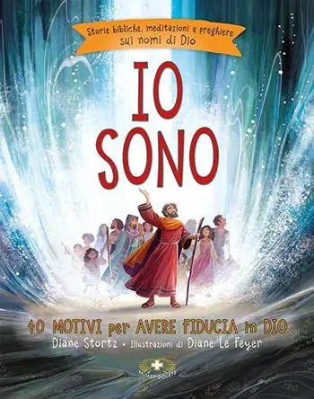 Io sono. 40 motivi per avere fiducia in Dio. Storie bibliche, meditazioni e preghiere sui nomi di Dio. Ediz. a colori Economico