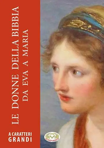 Le donne della Bibbia da Eva a Maria. Ediz. a caratteri grandi Offerta Lampo