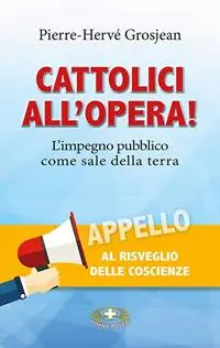 Cattolici all‘opera! L’impegno pubblico come sale della terra Compra Oggi Stesso