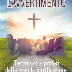 Ultima Occasione L‘avvertimento. Testimoni e profeti della grande purificazione