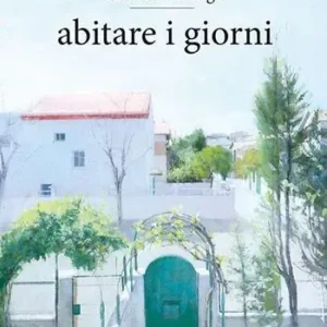 Abitare i giorni. Ediz. plastificata Ultime Pezzi