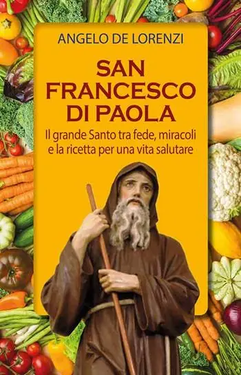 Prezzo Basso San Francesco di Paola. Il grande Santo tra fede, miracoli e la ricetta per una vita salutare. Ediz. plastificata