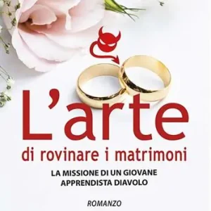 Ultime Pezzi L‘arte di rovinare matrimoni. La missione di un giovane apprendista diavolo