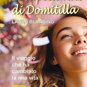 Il capodanno di Domitilla. Il viaggio che ha cambiato la mia vita Solo Oggi