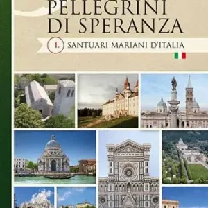 Con Maria pellegrini di speranza. Santuari mariani d‘Italia Direttamente Dal Produttore