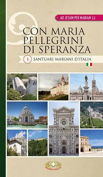Con Maria pellegrini di speranza. Santuari mariani d‘Italia Direttamente Dal Produttore