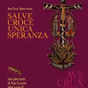Salve Croce unica speranza. 6 percorsi di Via Crucis alla luce di «Spes non confundit» Prezzo Conveniente