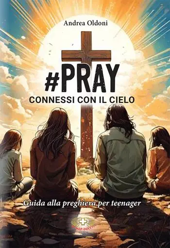 Pray. Connessi con il Cielo. Guida alla preghiera per teenager Quantità Limitata