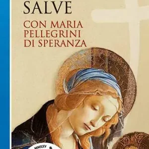 Spes nostra salve. Con Maria pellegrini di speranza. Ediz. a caratteri grandi Compra Online