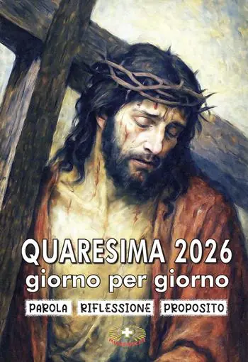 Quaresima 2026 giorno per giorno. Parola, riflessione, proposito Promo Stagionale